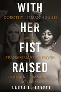 With Her Fist Raised: Dorothy Pitman Hughes and the Transformative Power of Black Community Activism - Hardcover
