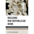 Building Mid-Republican Rome: Labor, Architecture, and the Urban Economy - Paperback