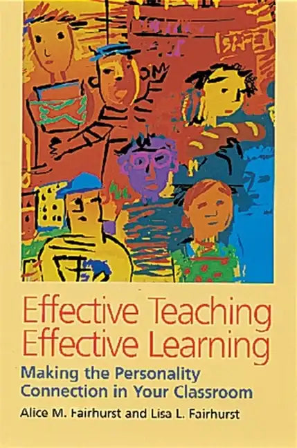 Effective Teaching, Effective Learning: Making the Personality Connection in Your Classroom - Paperback