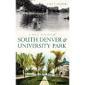 A Brief History of South Denver & University Park - Hardcover