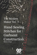 The Modern Maker vol. 3: Handsewing Stitches for Garment Construction - Paperback