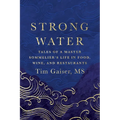 Strong Water: Tales of a Master Sommelier's Life in Food, Wine, and Restaurants - Paperback