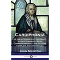 Cardiphonia: or the Utterance of the Heart: In the Course of a Real Correspondence - the Letters Complete and Unabridged - Hardcover