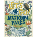 Let's Go! All the National Parks Adventure Coloring Book: Explore All 63 of America's National Parks - Paperback
