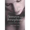Demeter and Persephone: Lessons from a Myth - Paperback