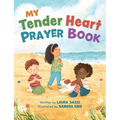 My Tender Heart Prayer Book (Part of the My Tender Heart Series): Rhyming Prayers for Little Ones - Board Book