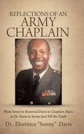 Reflections of an Army Chaplain: From Sonny to Reverend Davis to Chaplain Davis to Dr. Davis to Sonny-Just Tell the Truth - Hardcover