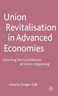 Union Revitalisation in Advanced Economies: Assessing the Contribution of Union Organising - Hardcover
