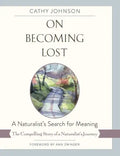 On Becoming Lost: A Naturalist's Search for Meaning - Hardcover