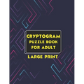 Cryptogram Puzzle Book for Adult Large Print: Cryptogram Puzzle Book for Adults with Hints Large Print Cryptograms Funny and Inspirational - Paperback