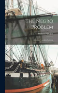 The Negro Problem; Abraham Lincoln's Solution - Hardcover