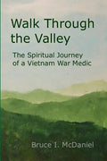 Walk Through the Valley: The Spiritual Journey of a Vietnam War Medic - Paperback