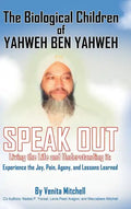 The Biological Children of Yahweh Ben Yahweh Speak Out - Hardcover