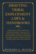 Drafting Tribal Employment Laws & Handbooks: A Practical Guide to Drafting Tribal Employment Laws and the Policies Included in Government and Enterpri - Paperback