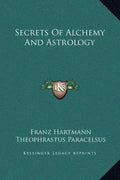 Secrets of Alchemy and Astrology - Hardcover