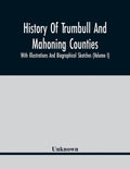 History Of Trumbull And Mahoning Counties; With Illustrations And Biographical Sketches (Volume I) - Paperback