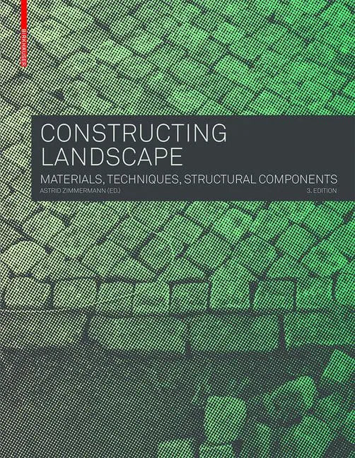 Constructing Landscape: Materials, Techniques, Structural Components - Hardcover
