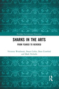 Sharks in the Arts: From Feared to Revered - Paperback