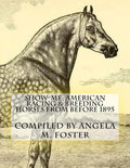 Show-Me: American Racing & Breeding Horses From Before 1895 - Paperback