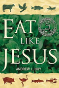 Eat Like Jesus: Returning to Kosher Christianity - Paperback