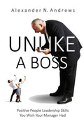 Unlike a Boss: Positive People Leadership Skills You Wish Your Manager Had - Paperback