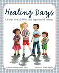 Healing Days: A Guide for Kids Who Have Experienced Trauma - Hardcover