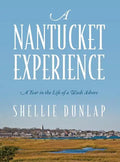 A Nantucket Experience: A Year in the Life of a Wash Ashore - Hardcover