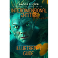 Interdimensional Entities: An Illustrated Guide - Paperback