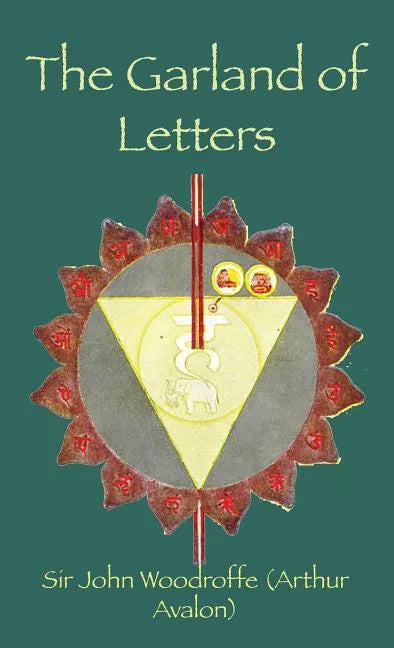 The Garland of Letters: Studies in the Mantra-Śastra - Hardcover