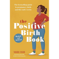 The Positive Birth Book: The Bestselling Guide to Pregnancy, Birth and the Early Weeks - Paperback