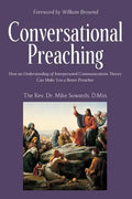 Conversational Preaching: How an Understanding of Interpersonal Communications Theory Can Make You a Better Preacher - Paperback