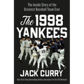The 1998 Yankees: The Inside Story of the Greatest Baseball Team Ever - Paperback