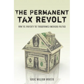 The Permanent Tax Revolt: How the Property Tax Transformed American Politics - Paperback