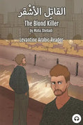 The Blond Killer: Levantine Arabic Reader (Lebanese Arabic) - Paperback