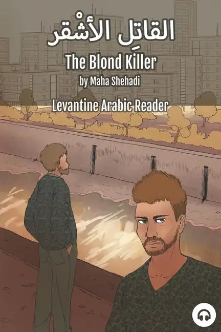 The Blond Killer: Levantine Arabic Reader (Lebanese Arabic) - Paperback