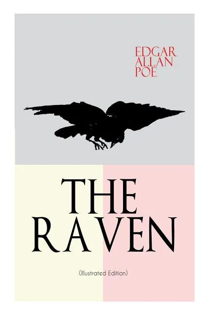 THE RAVEN (Illustrated Edition): Including Essays about the Poem & Biography of Edgar Allan Poe - Paperback