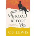 All My Road Before Me: The Diary of C. S. Lewis, 1922-1927 - Paperback