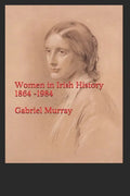 Women in Irish History;1864 -1984 - Paperback