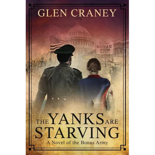 The Yanks Are Starving: A Novel of the Bonus Army - Paperback
