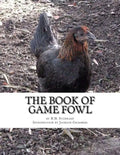The Book of Game Fowl: Chicken Breeds Book 47 - Paperback