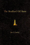 The Bradford Oil Basin: A Regional History of Oil Technology - Paperback