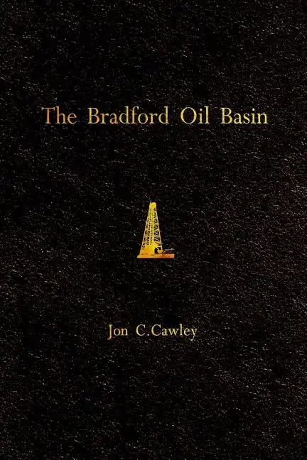 The Bradford Oil Basin: A Regional History of Oil Technology - Paperback