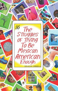 The Struggles of Trying to be Mexican American Enough - Paperback