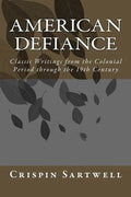 American Defiance: Classic Writings from the Colonial Period through the 19th Century - Paperback