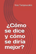 ¿Cómo se dice y cómo se diría mejor? - Paperback