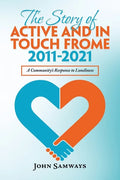 The Story of Active and in Touch Frome 2011-2021: A Community's Response to Loneliness - Paperback