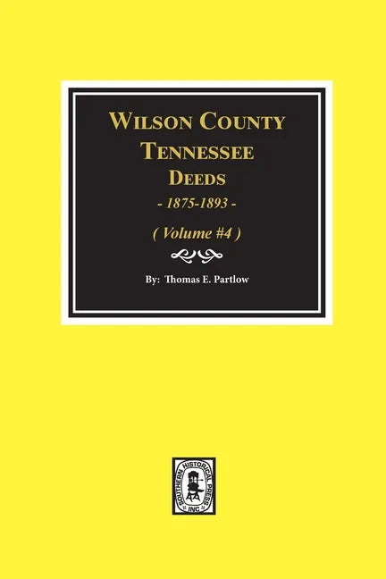 Wilson County, Tennessee Deeds, 1875-1893 - Volume #4: Volume #4 - Paperback