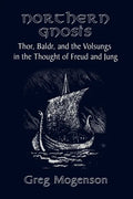 Northern Gnosis: Thor, Baldr, and the Volsungs in the Thought of Freud and Jung - Paperback