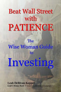 Beat Wall Street with PATIENCE: The Wise Woman Guide to Investing - Paperback