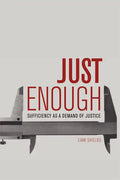 Just Enough: Sufficiency as a Demand of Justice - Paperback
